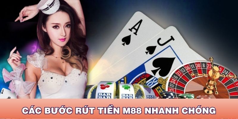 Các bước rút tiền M88 cơ bản và an toàn